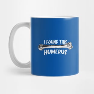 I Found This Humerus Mug